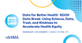 Data for Better Health SDOH Data Break: Using Science, Data, Trust, and Kindness to Accelerate Health Equity